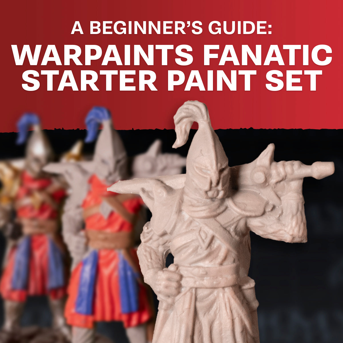 A Beginner’s Guide: Warpaints Fanatic Starter Paint Set