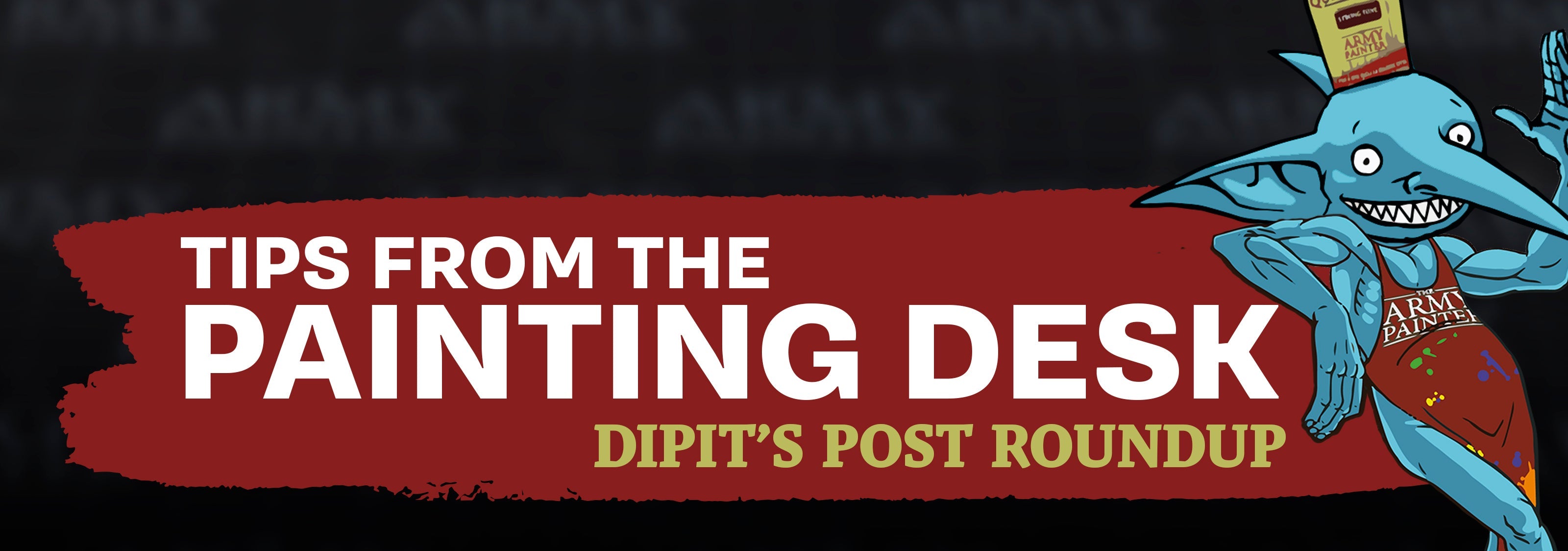 Tips From The Painting Desk: Dipit's Post Roundup